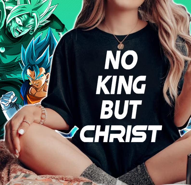 No King But Christ T-Shirt woman shirt