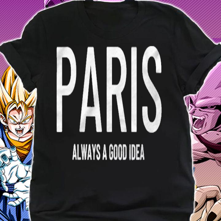 Paris Always A Good Idea French Shirt shirt