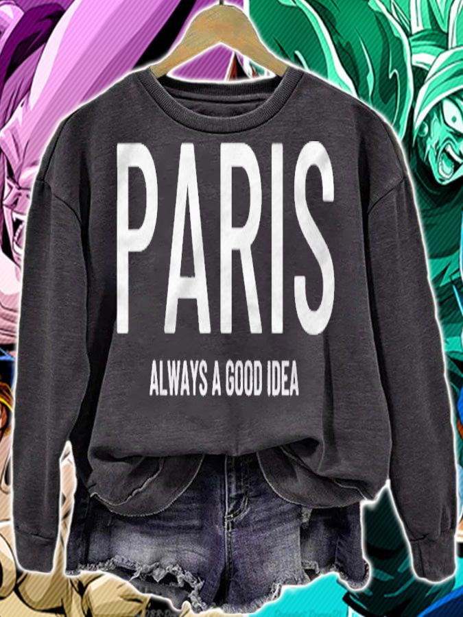 Paris Always A Good Idea French Shirt sweatshirt