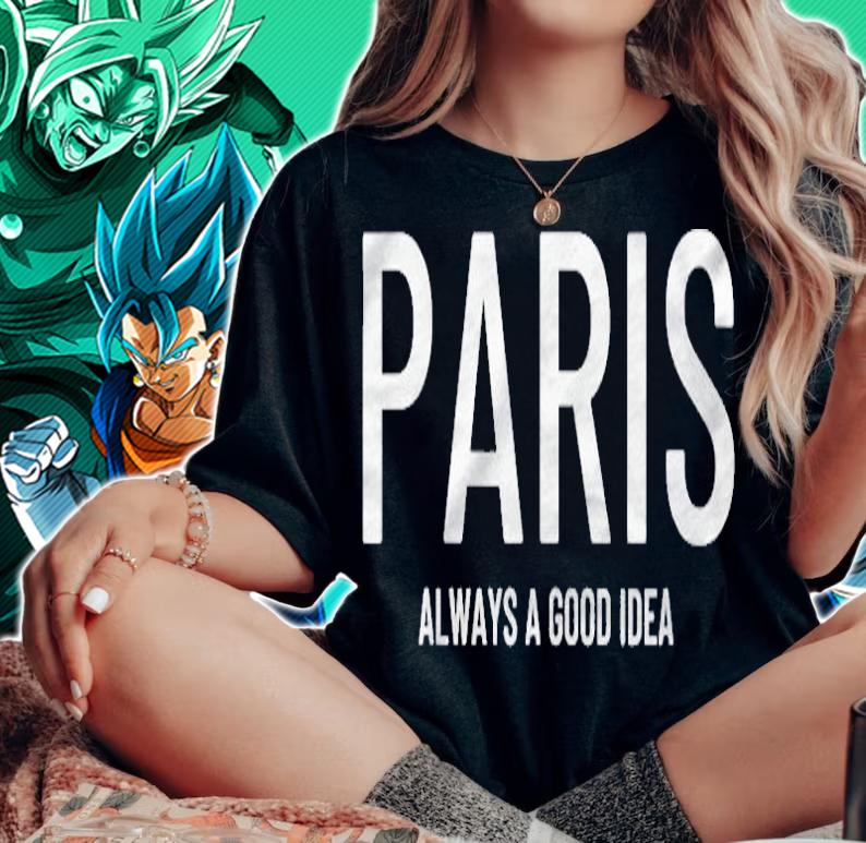 Paris Always A Good Idea French Shirt woman shirt