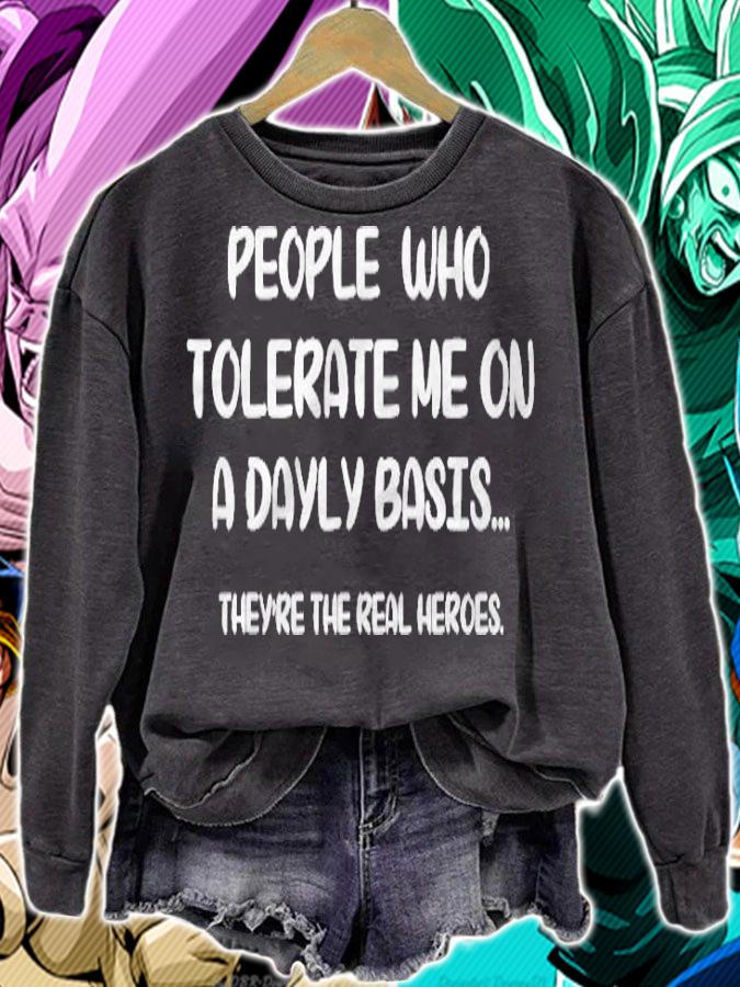 People Who Tolerate Me On A Daily Basis Theyre The Real Shirt sweatshirt