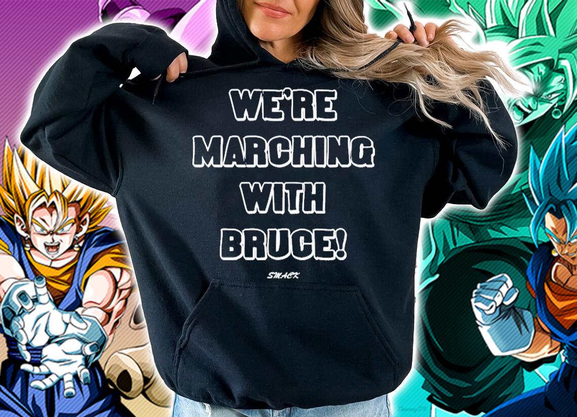 Smack Were Marching With Bruce T-Shirt hoodie
