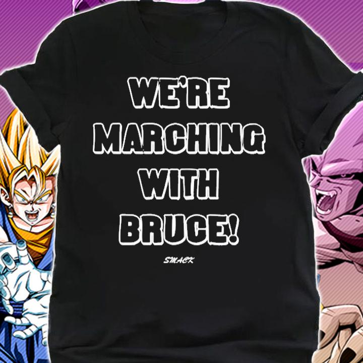 Smack Were Marching With Bruce T-Shirt shirt