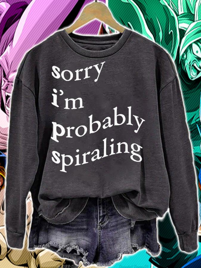 Sorry I'm Probably Spiraling T-Shirt sweatshirt