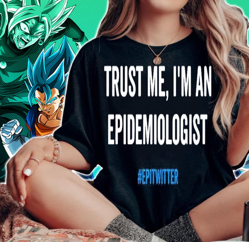 Trust Me Im An Epidemiologist Epitwitter T-Shirt woman shirt