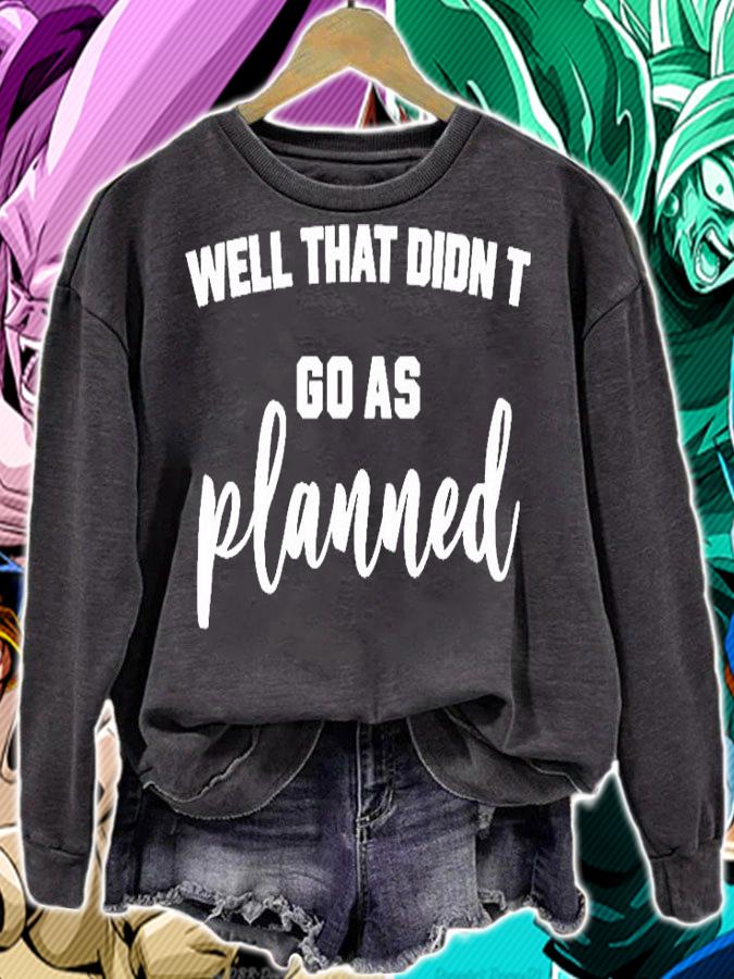 Well That Didnt Go As Planned T-Shirt sweatshirt