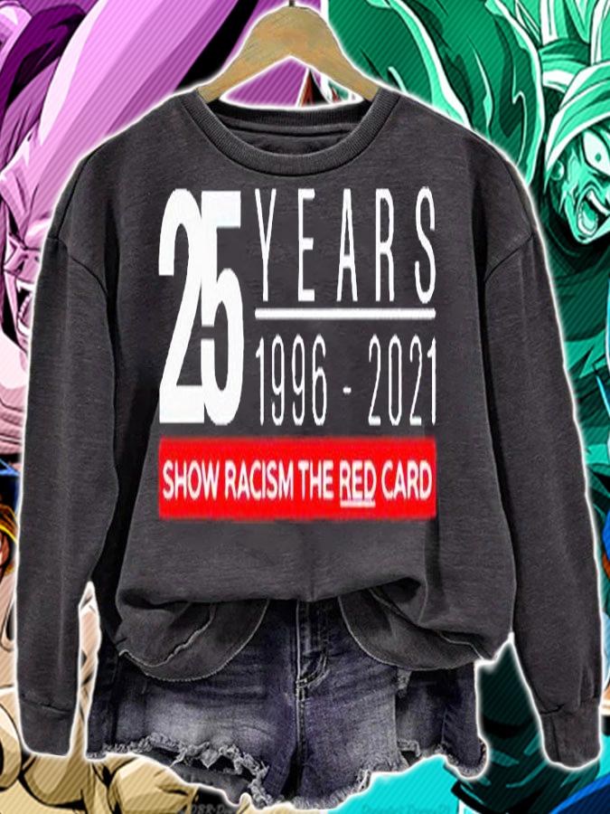 25 years 1996-2021 show racism the red card t-shirt sweatshirt