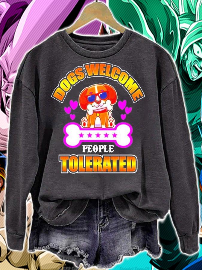 Dogs Welcome People Tolerated For Dog Lovers T-Shirt sweatshirt