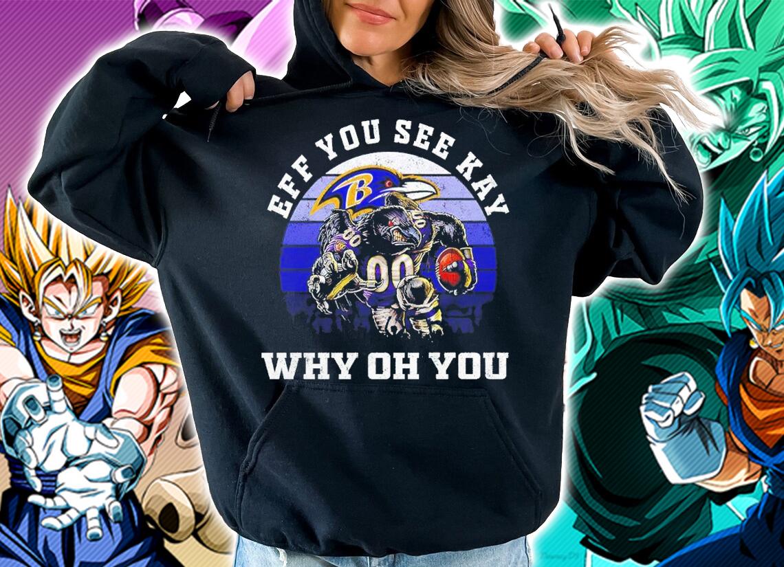 Eff You See Kay Why Oh You Baltimore Ravens vintage shirt hoodie