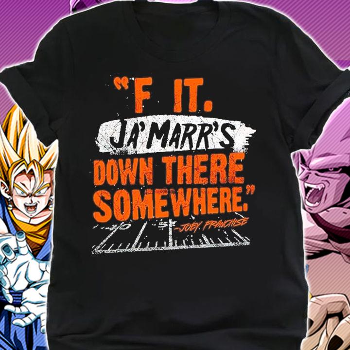 F It. Ja'Marr's Down There Somewhere Shirt shirt