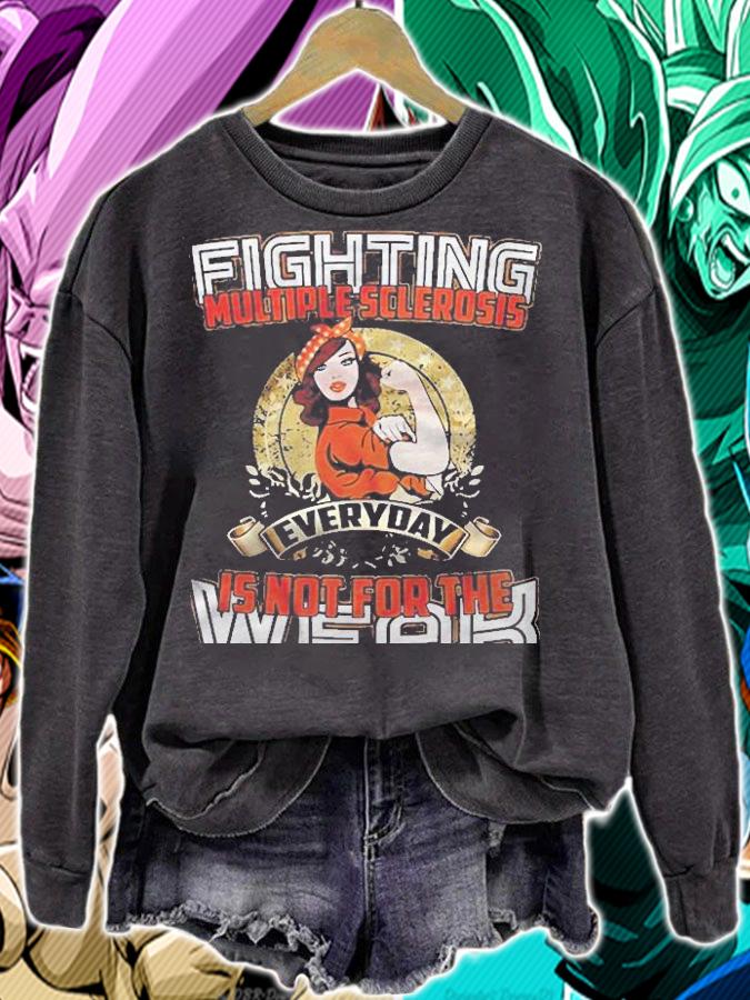 Fighting Multiple Sclerosis Everyday Is Not For The Weak Shirt sweatshirt