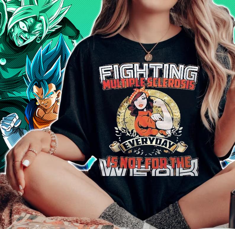 Fighting Multiple Sclerosis Everyday Is Not For The Weak Shirt woman shirt