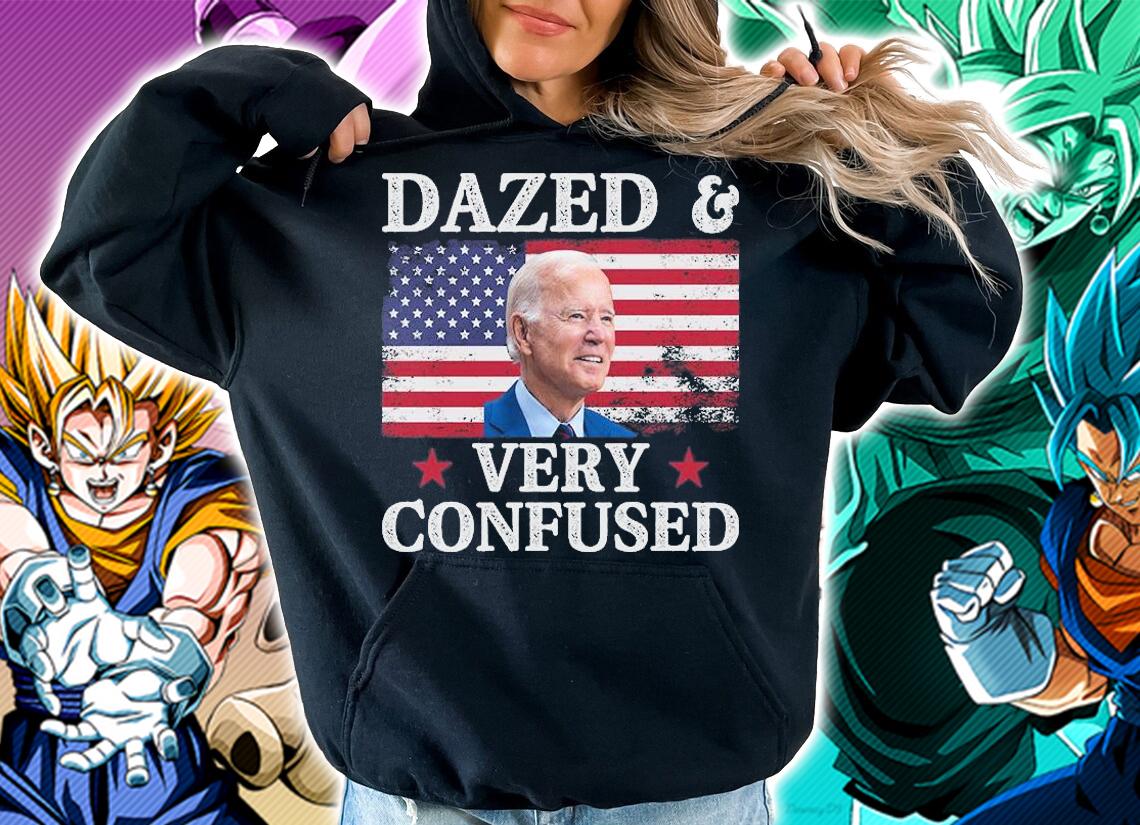 Funny Anti Biden Shirt Dazed And Very Confused Shirt Funny Saying T-Shirt hoodie
