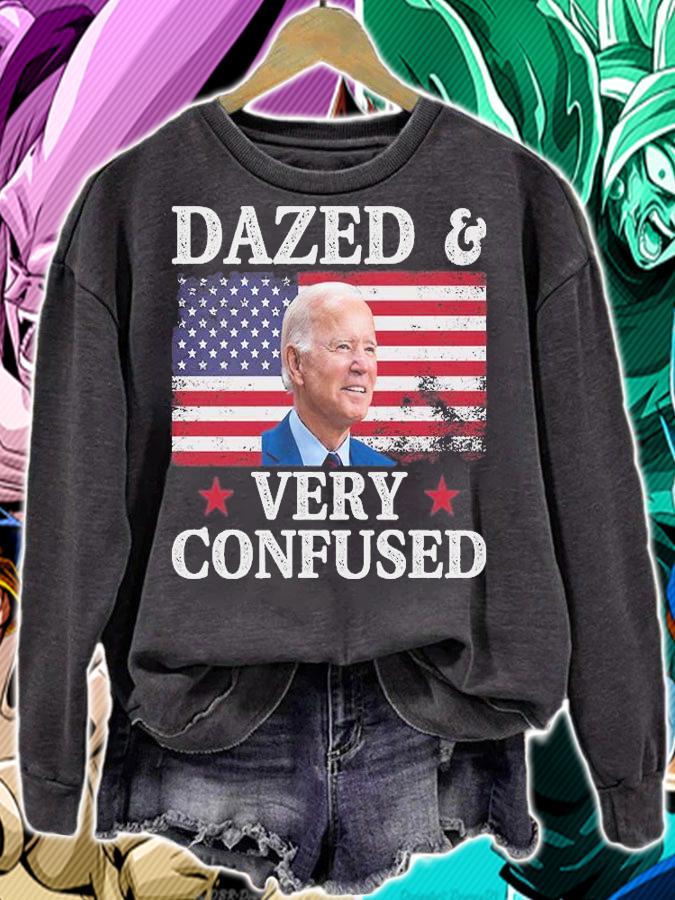 Funny Anti Biden Shirt Dazed And Very Confused Shirt Funny Saying T-Shirt sweatshirt