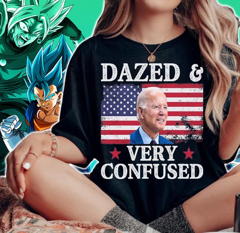 Funny Anti Biden Shirt Dazed And Very Confused Shirt Funny Saying T-Shirt woman shirt