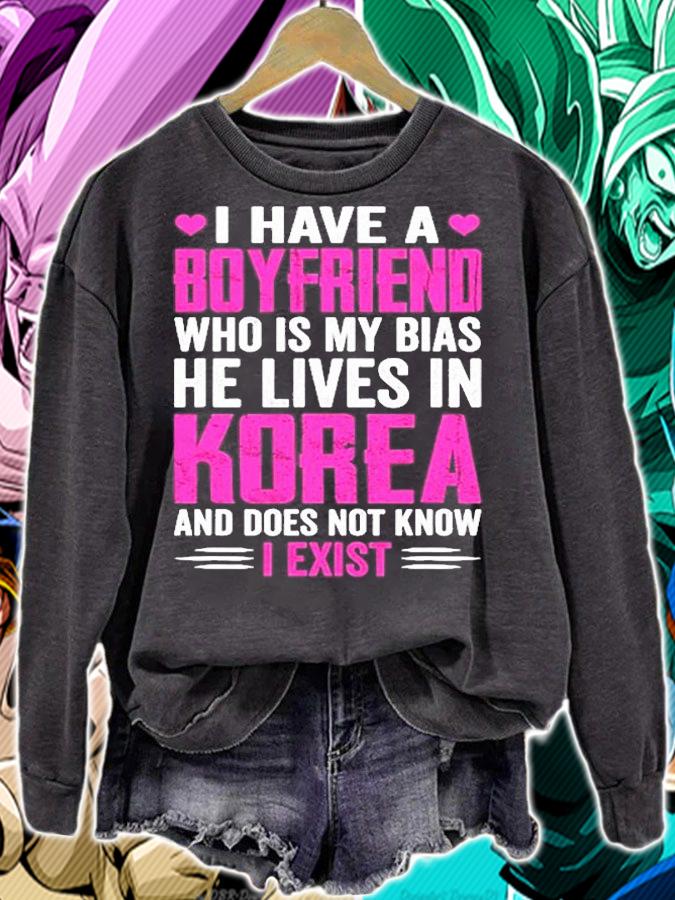Funny K-Pop Kpop Korean Music Fan I Have A Boyfriend My Bias T-Shirt sweatshirt