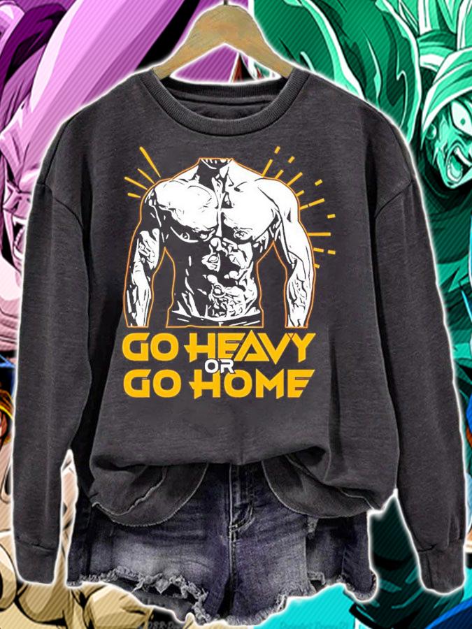 Gym Go Heavy Or Go Home Shirt sweatshirt