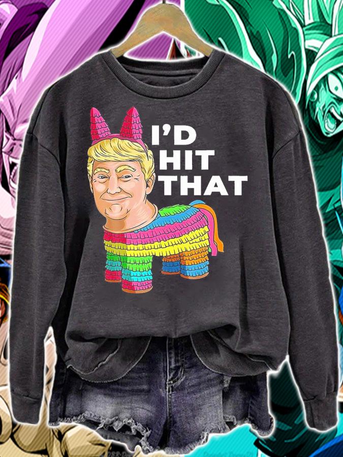 I'd Hit That Pinata Cinco De Mayo Outfit Donald Trump T-Shirt sweatshirt