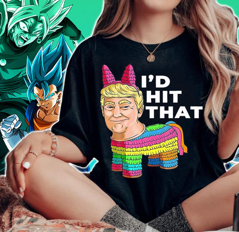 I'd Hit That Pinata Cinco De Mayo Outfit Donald Trump T-Shirt woman shirt