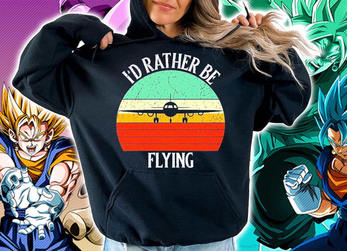 I'd Rather Be Flying Funny Pilot Vintage T-Shirt hoodie