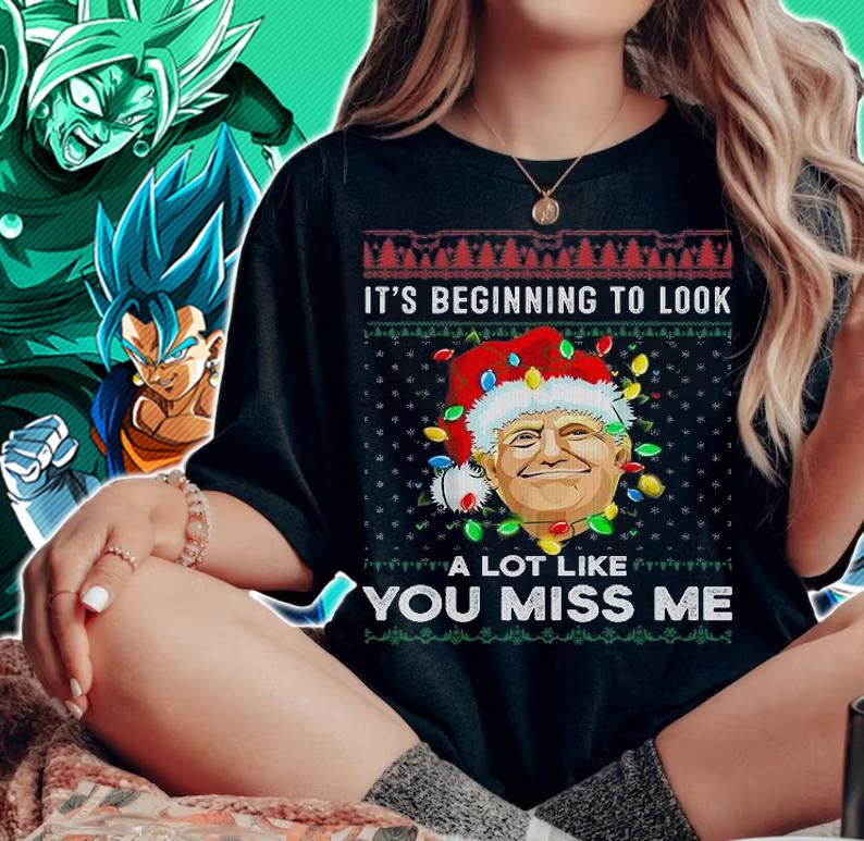 Its Beginning To Look A Lot Like You Miss Me Trump Christmas T-Shirt woman shirt