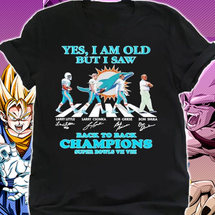 Miami Dolphins Yes I Am Old But I Saw Back To Back Champions Super Bowls VII VIII Signatures Shirt shirt