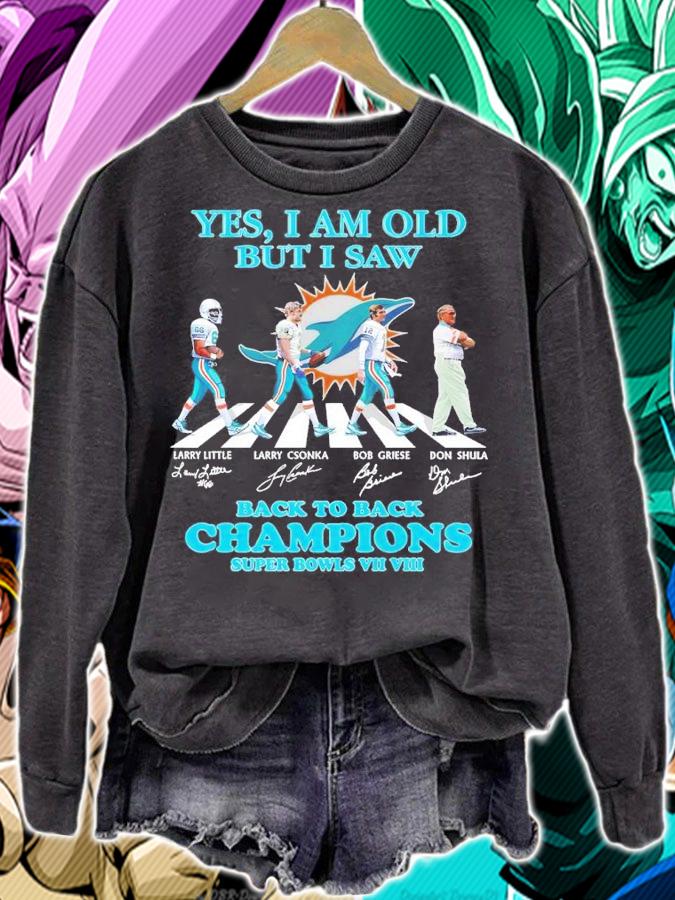 Miami Dolphins Yes I Am Old But I Saw Back To Back Champions Super Bowls VII VIII Signatures Shirt sweatshirt