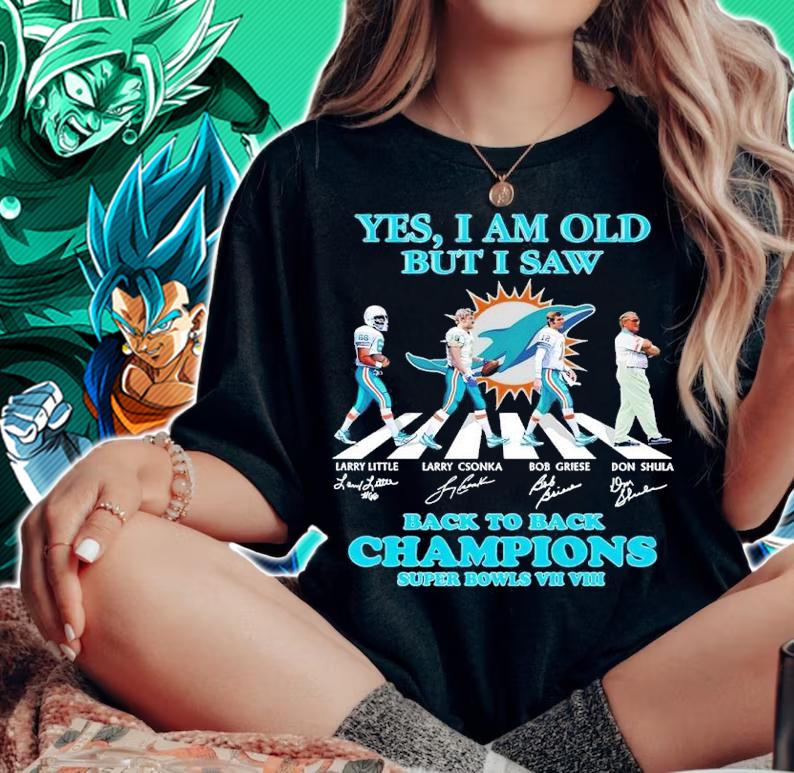Miami Dolphins Yes I Am Old But I Saw Back To Back Champions Super Bowls VII VIII Signatures Shirt woman shirt