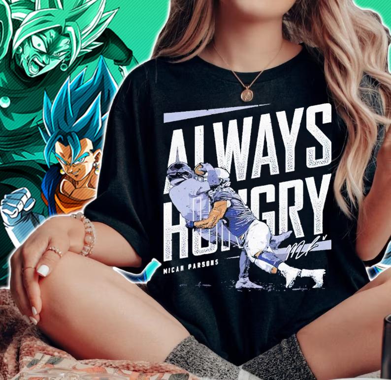 Micah Parsons Dallas Always Hungry Dallas Football Shirt woman shirt