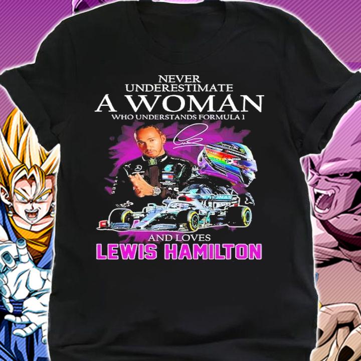 Never Underestimate A Woman Who Understands Formula1 And Loves Lewis Hamilton Signatures Shirt shirt