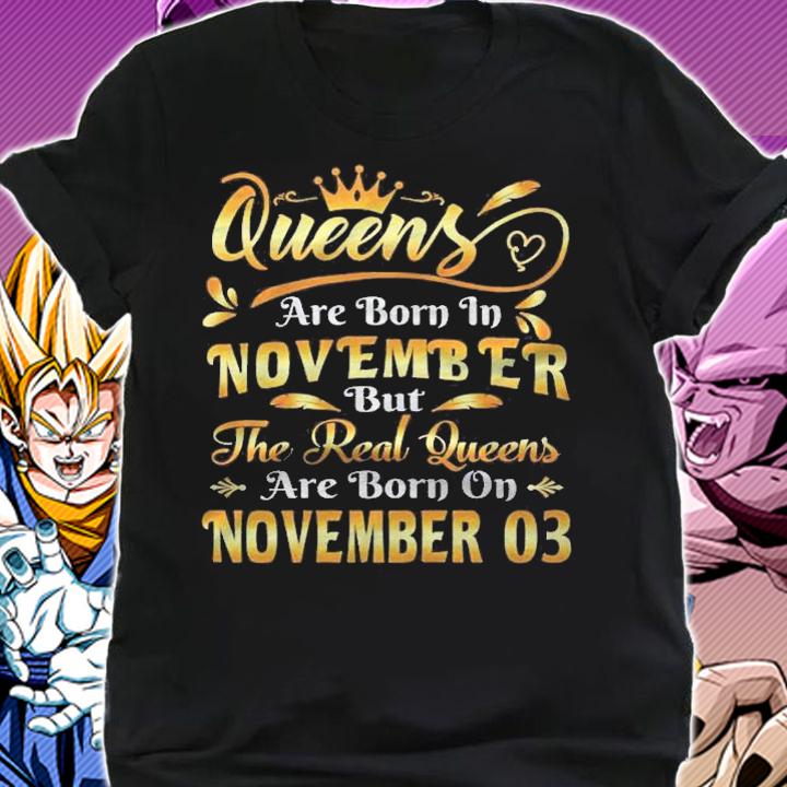 Real Queens Are Born On November 3Rd Birthday Shirt shirt