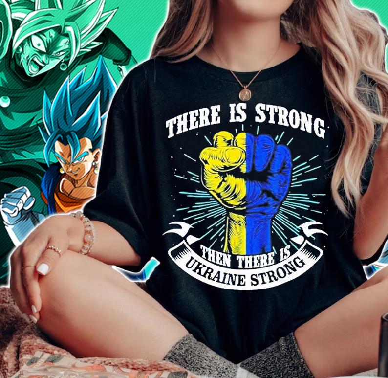 There Is Strong Then There Is Ukraine Strong T-Shirt woman shirt