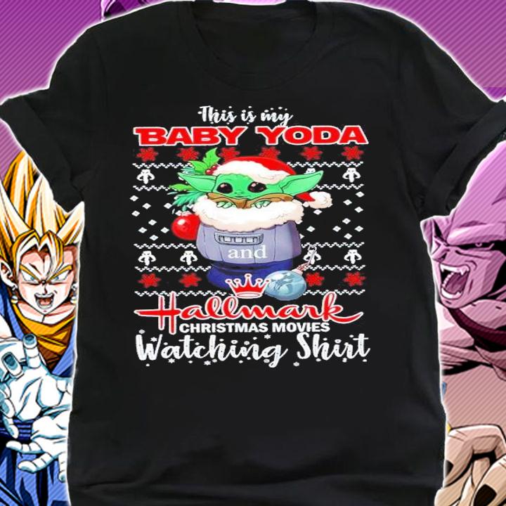 This Is My Baby Yoda And Hallmark Christmas Movies Watching Shirt shirt