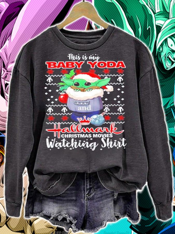 This Is My Baby Yoda And Hallmark Christmas Movies Watching Shirt sweatshirt