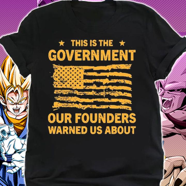 This Is the Government Our Founders Warned Us About USA Flag T-Shirt shirt