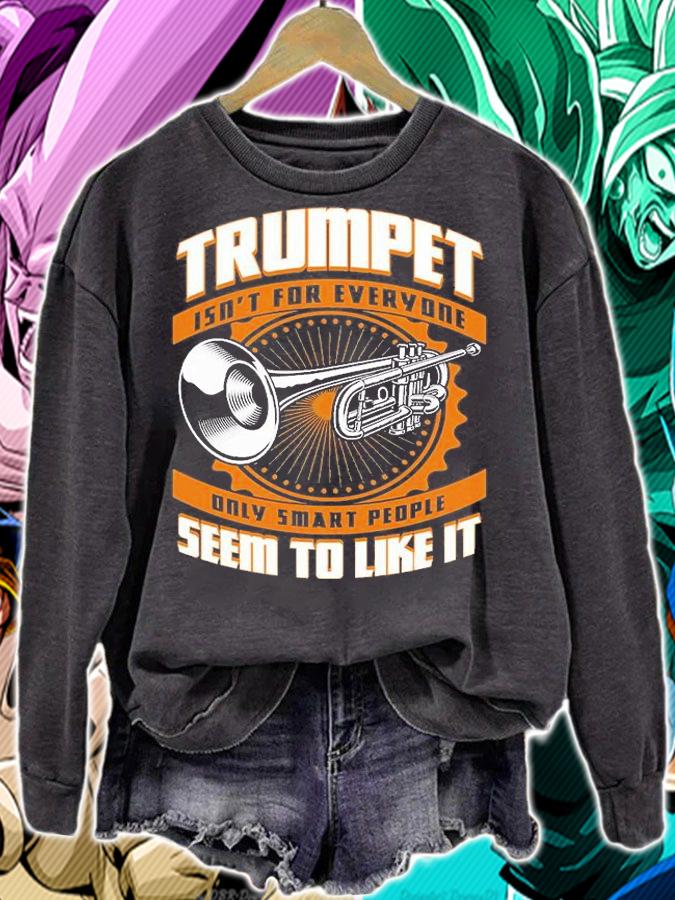 Trumpet Isn't For Everyone Only Smart People Trump People T-Shirt sweatshirt