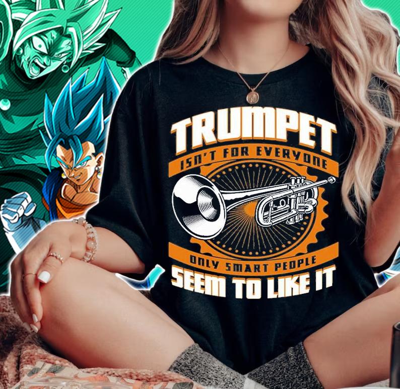 Trumpet Isn't For Everyone Only Smart People Trump People T-Shirt woman shirt
