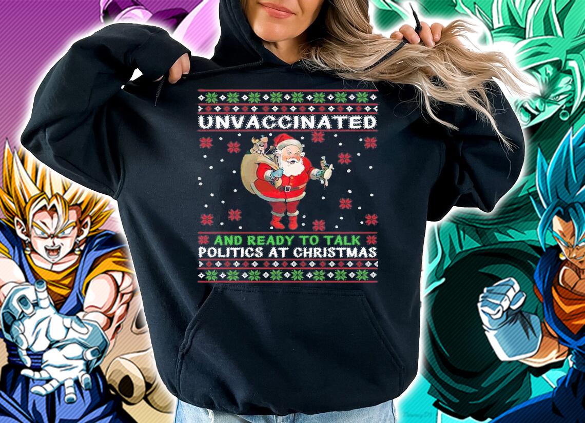 Unvaccinated And Ready To Talk Politics At Christmas Santa Claus T-Shirt hoodie