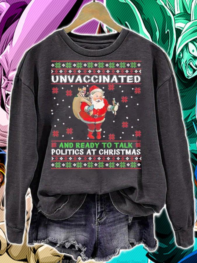 Unvaccinated And Ready To Talk Politics At Christmas Santa Claus T-Shirt sweatshirt