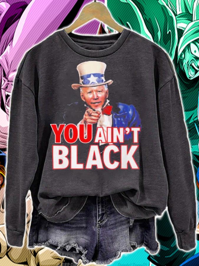 Uncle Sam Joe Biden You Aint Black Shirt.Jpg t-shirt sweatshirt