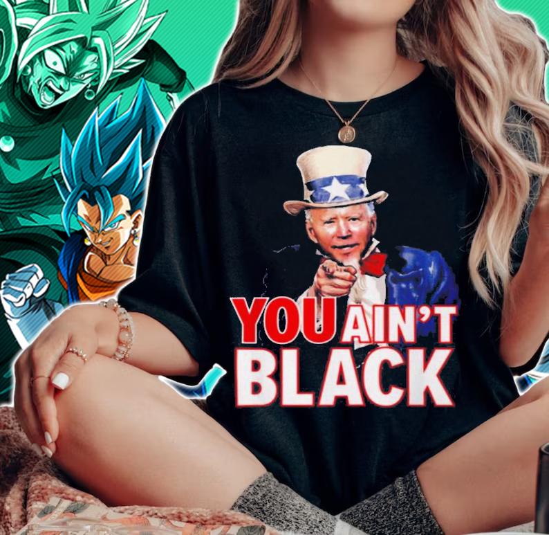 Uncle Sam Joe Biden You Aint Black Shirt.Jpg t-shirt woman shirt
