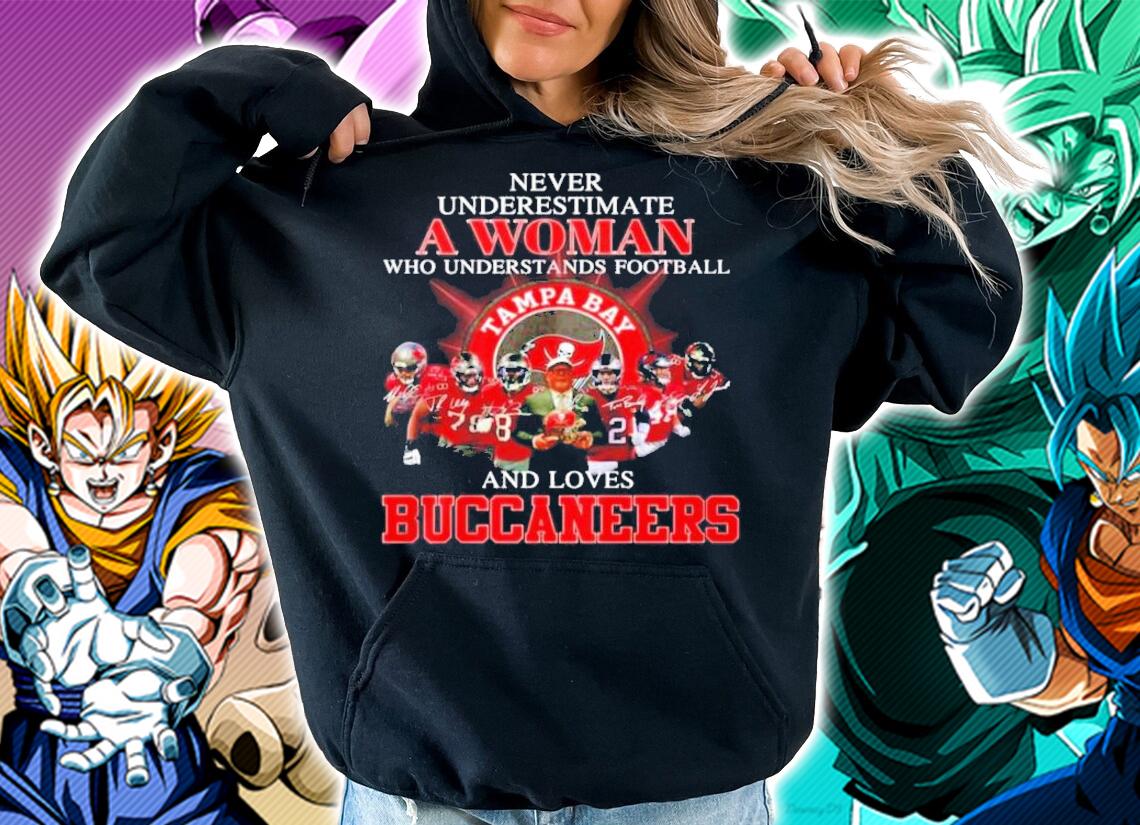 Never underestimate a woman who understands football and loves Tampa Bay Buccaneers shirt hoodie