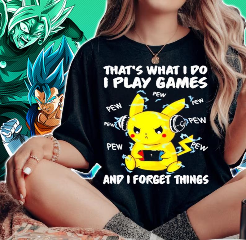 Pikachu that's what I do I play games and I forget things t-shirt woman shirt