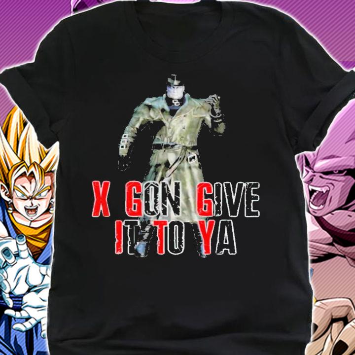 X gon give it to ya shirt