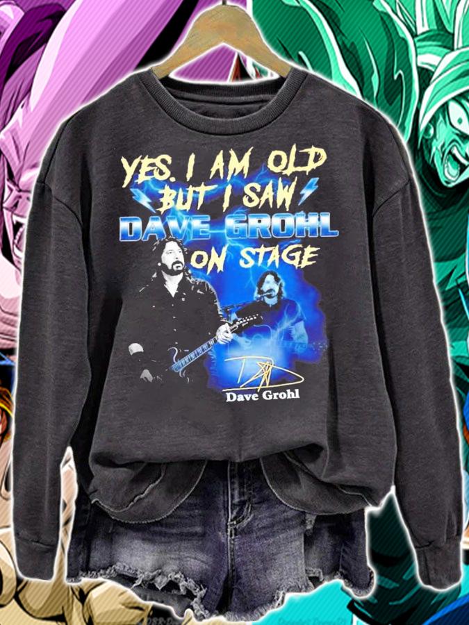 Yes I am old but I saw Dave Grohl on stage shirt sweatshirt