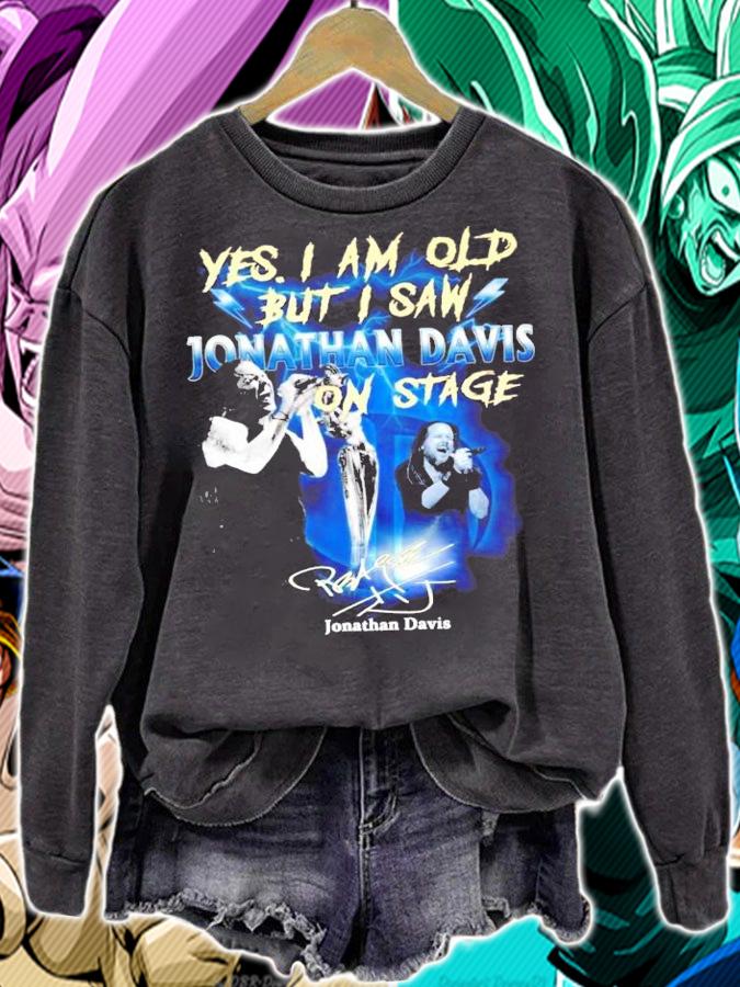 Yes I am old but I saw Jonathan Davis on stage shirt sweatshirt