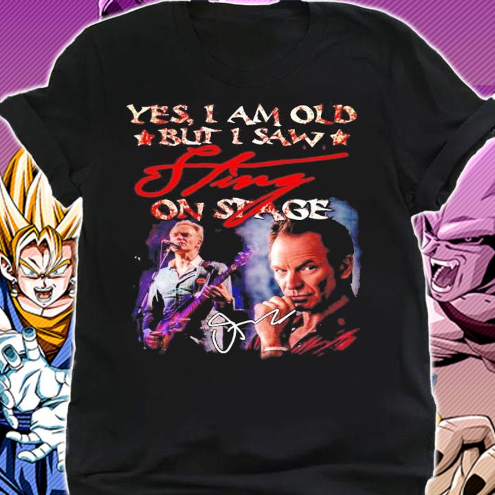 Yes I am old but I saw Sting on stage signature shirt shirt