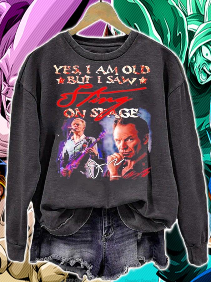 Yes I am old but I saw Sting on stage signature shirt sweatshirt
