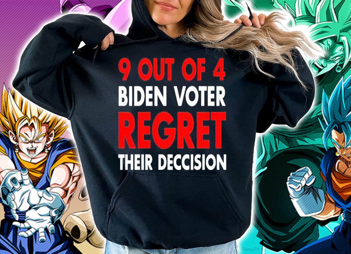 9 Out Of 4 Biden Voters Regret Their Decision Shirt hoodie