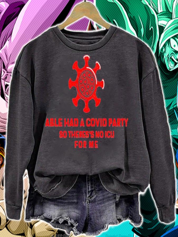 Able had a Covid party so theres no ICU for Me T-shirt sweatshirt